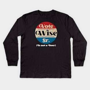 Vote Wise Sr. (Is not a Beer) Kids Long Sleeve T-Shirt